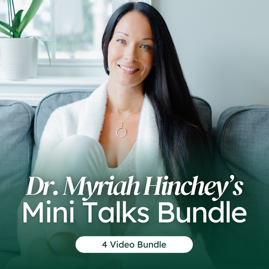 Dr. Myriah Hinchey | 4 Video Mini Talks Bundle